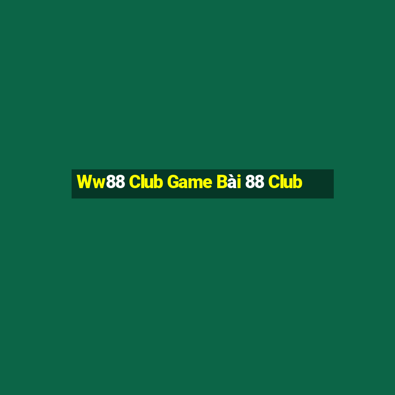 Ww88 Club Game Bài 88 Club