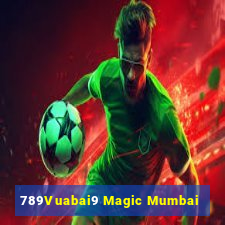 789Vuabai9 Magic Mumbai