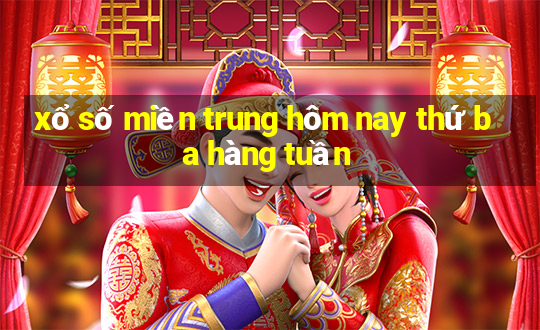 xổ số miền trung hôm nay thứ ba hàng tuần