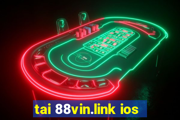 tai 88vin.link ios