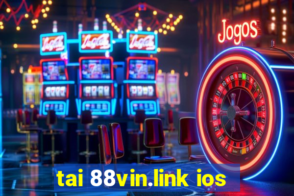 tai 88vin.link ios