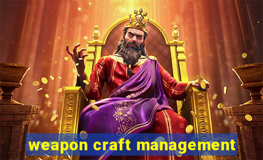 weapon craft management