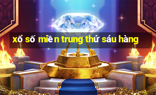 xổ số miền trung thứ sáu hàng