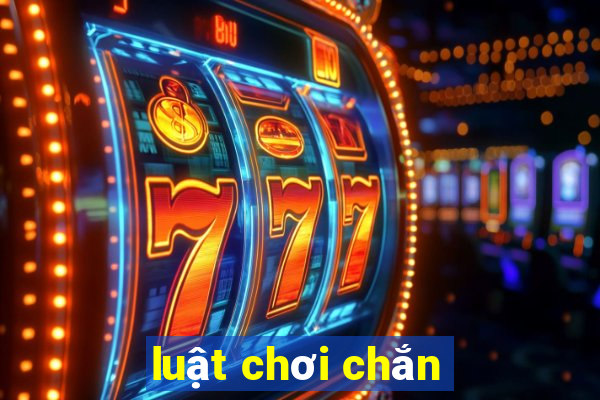 luật chơi chắn