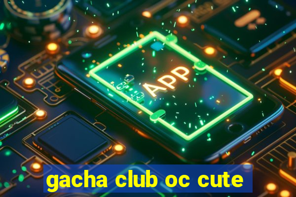 gacha club oc cute