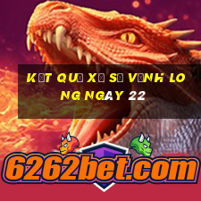 kết quả Xổ Số Vĩnh Long ngày 22