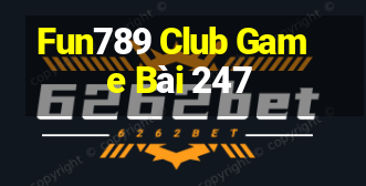 Fun789 Club Game Bài 247