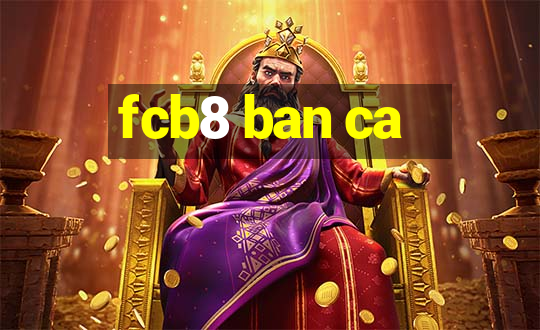 fcb8 ban ca