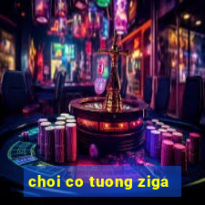 choi co tuong ziga