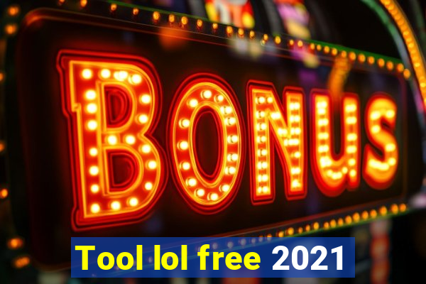 Tool lol free 2021