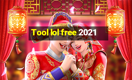 Tool lol free 2021