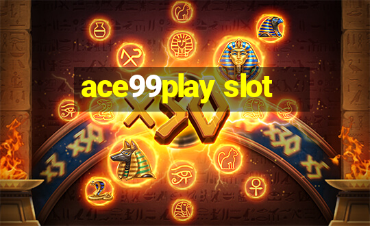 ace99play slot