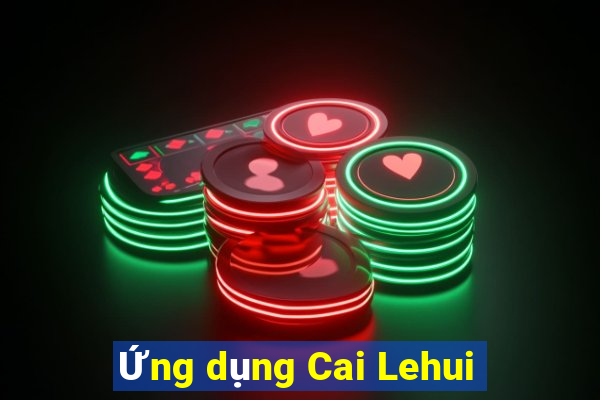 Ứng dụng Cai Lehui