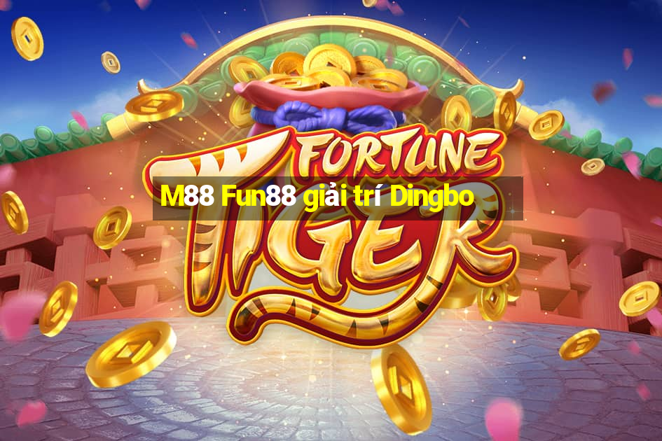 M88 Fun88 giải trí Dingbo