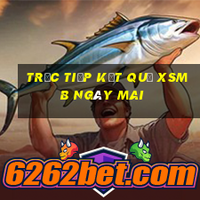 Trực tiếp kết quả XSMB ngày mai