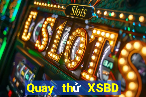 Quay thử XSBD ngày 8