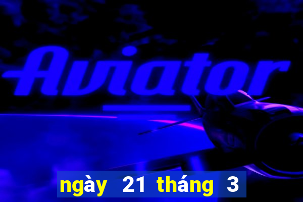 ngày 21 tháng 3 xổ số bình định