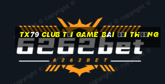 Tx79 Club Tại Game Bài Đổi Thưởng