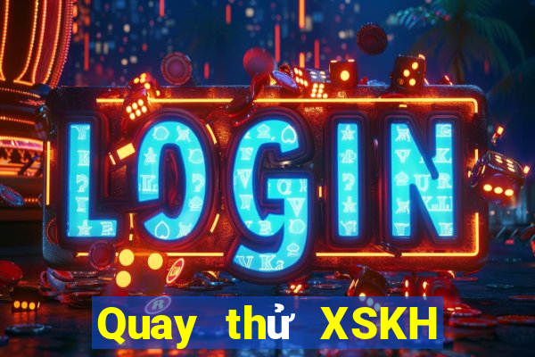 Quay thử XSKH ngày 1