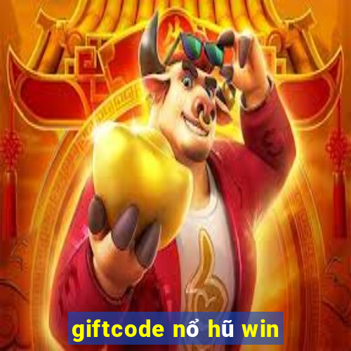 giftcode nổ hũ win