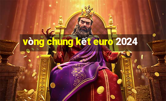 vòng chung kết euro 2024