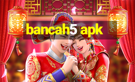 bancah5 apk