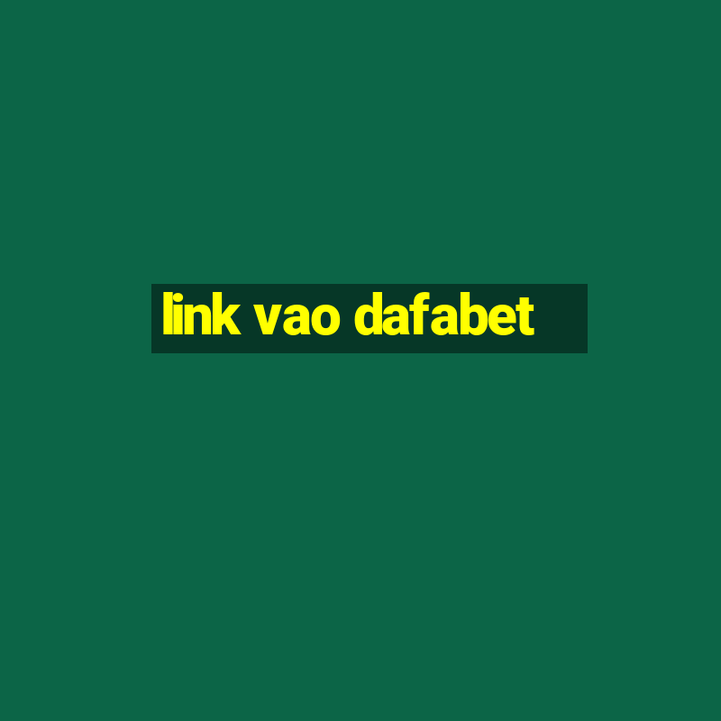 link vao dafabet