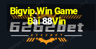 Bigvip.Win Game Bài 88Vin