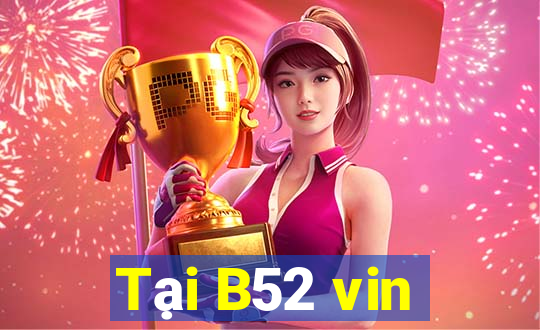 Tại B52 vin