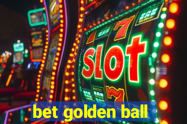 bet golden ball