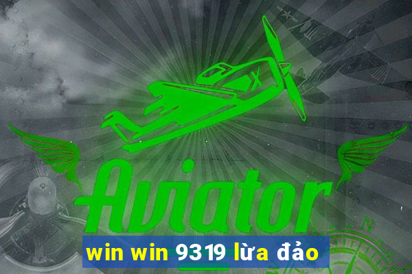 win win 9319 lừa đảo