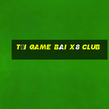 tải game bài x8 club