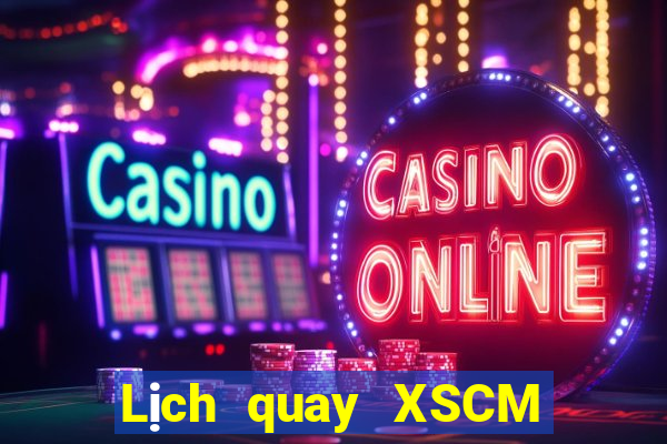 Lịch quay XSCM ngày 31