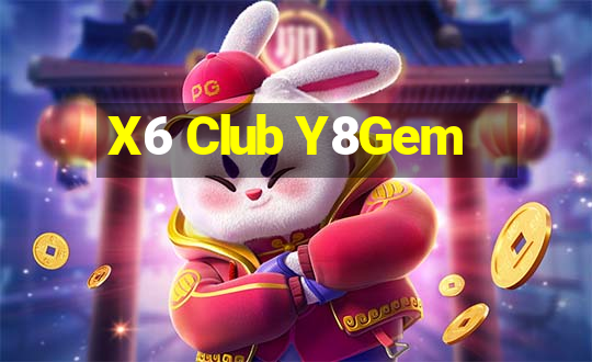 X6 Club Y8Gem