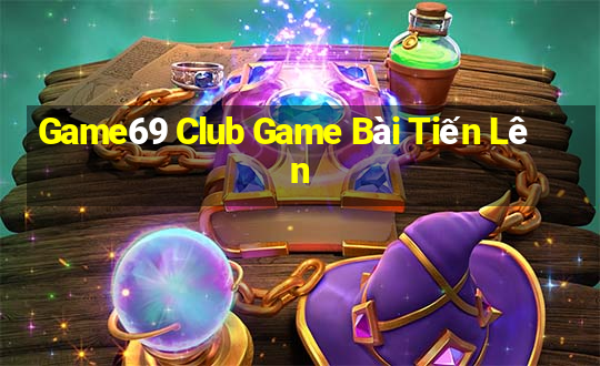 Game69 Club Game Bài Tiến Lên