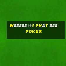 W88888 đại phát 888 Poker