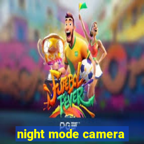 night mode camera