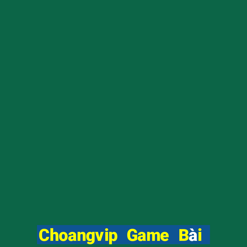 Choangvip Game Bài Xì Lát