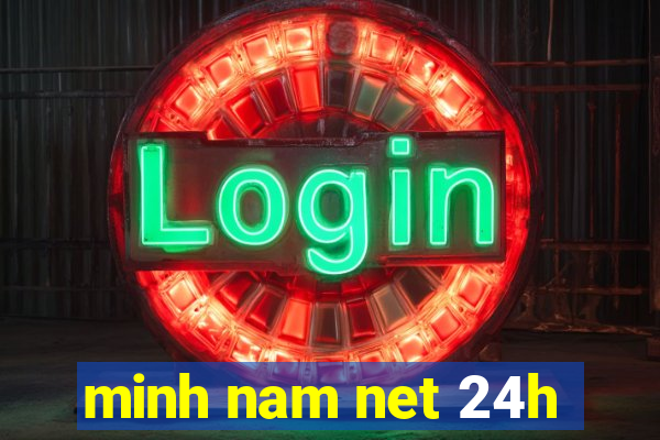 minh nam net 24h