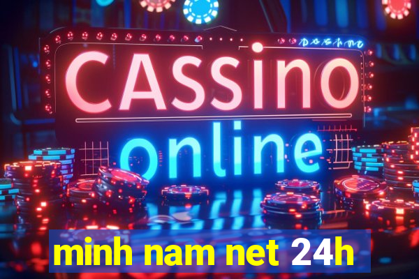 minh nam net 24h