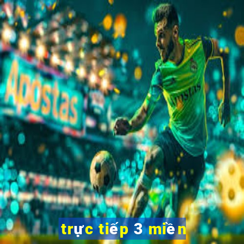 trực tiếp 3 miền