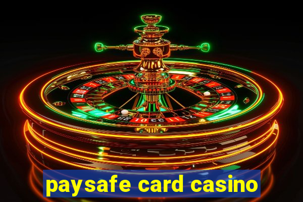 paysafe card casino