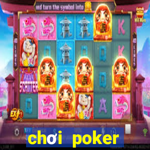 chơi poker hướng dẫn