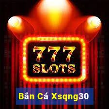 Bắn Cá Xsqng30