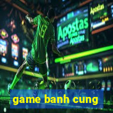 game banh cung