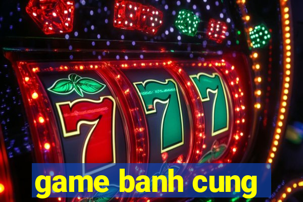 game banh cung