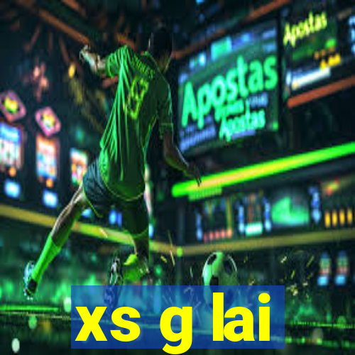 xs g lai