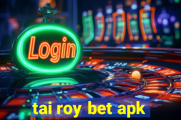 tai roy bet apk