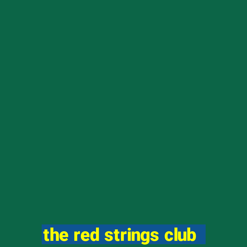 the red strings club