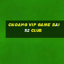 Choang Vip Game Bài 52 Club